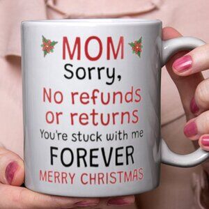 ☕ Funny White Mug 11oz - "Mom, Sorry No Refunds or Returns | Merry Christmas"
